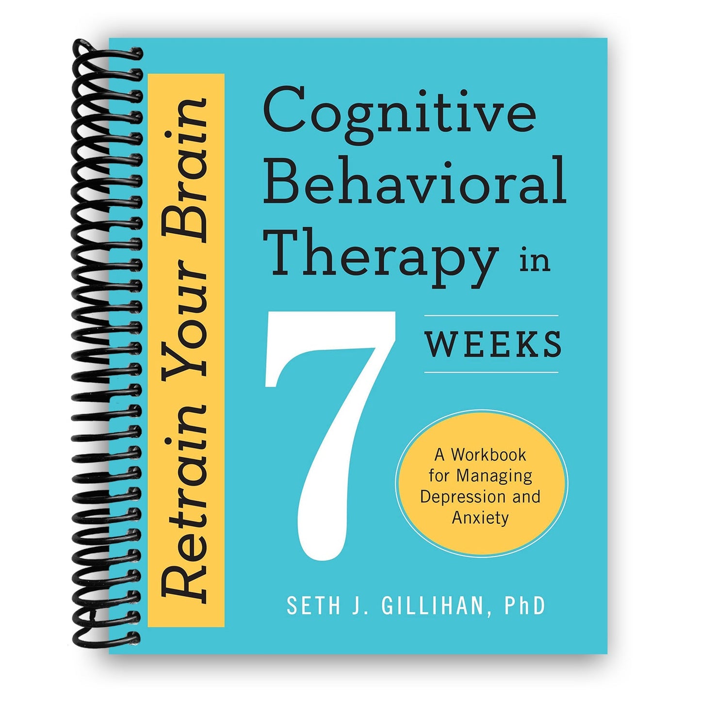 Retrain Your Brain (Cognitive Behavioral Therapy in 7 Weeks: A Workbook for Managing Depression and Anxiety) (Spiral Bound) - Korvel