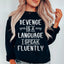 Le Sweatshirt Revenge Is A Language I Speak Fluently