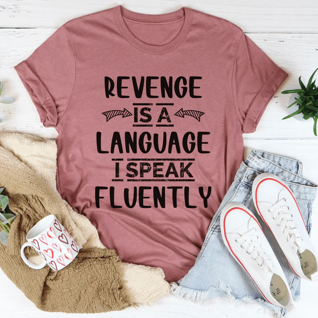 Revenge Is A Language I Speak Fluently Tee - Korvel