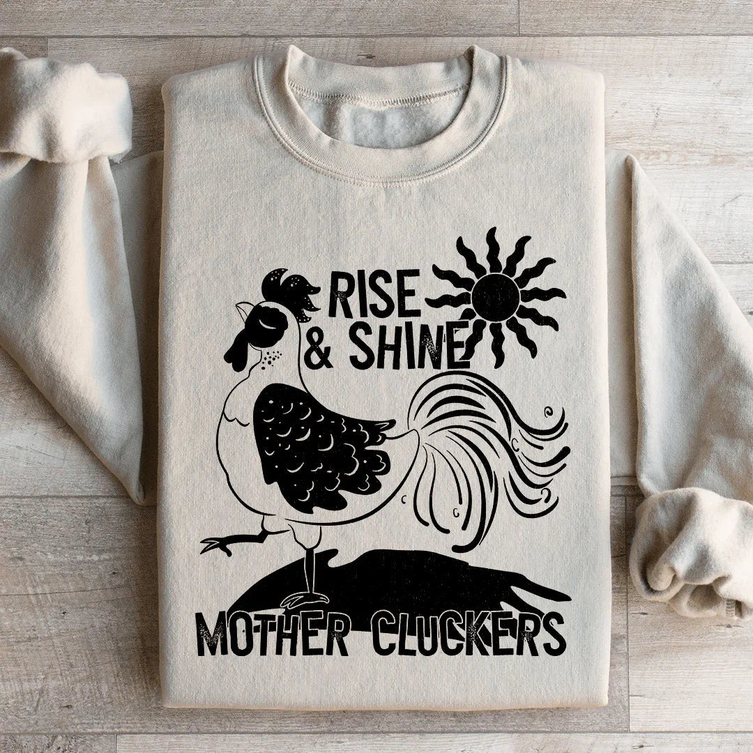 Sweatshirt Rise & Shine Mother Cluckers