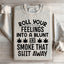 Roll Your Feelings Sweatshirt