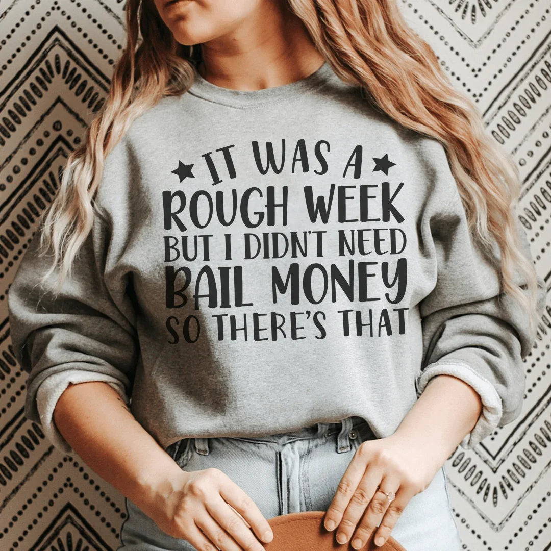 Sweatshirt Rough Week