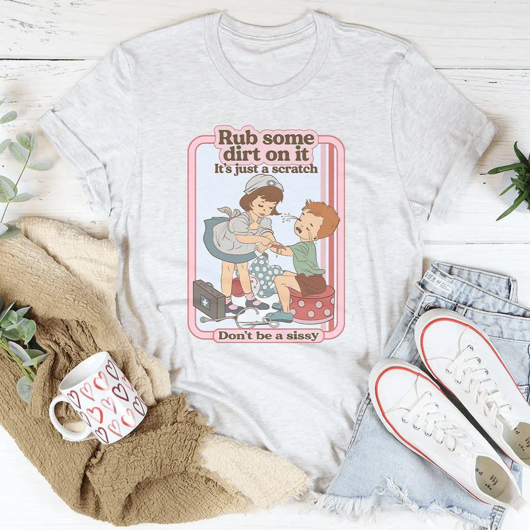 Rub Some Dirt On It T-Shirt