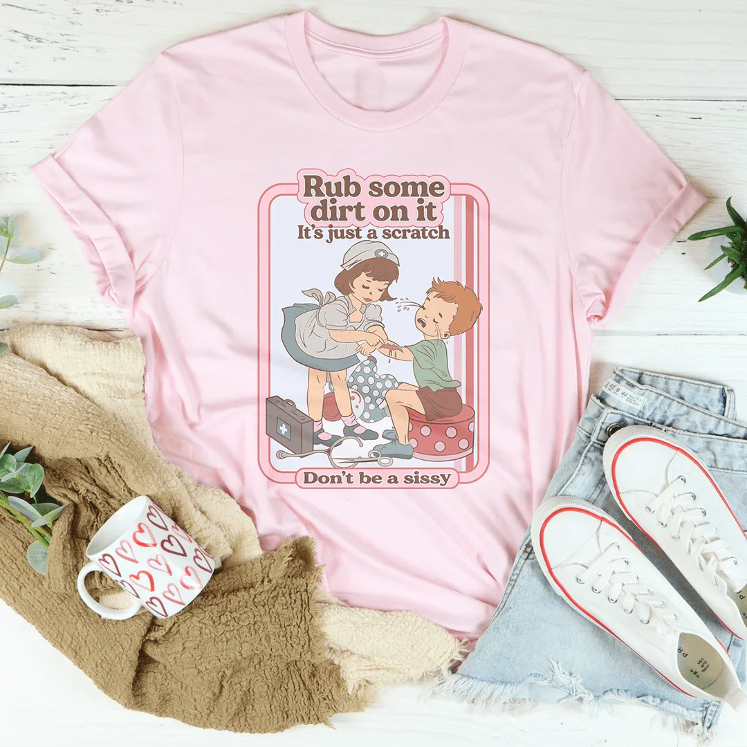 Rub Some Dirt On It T-Shirt