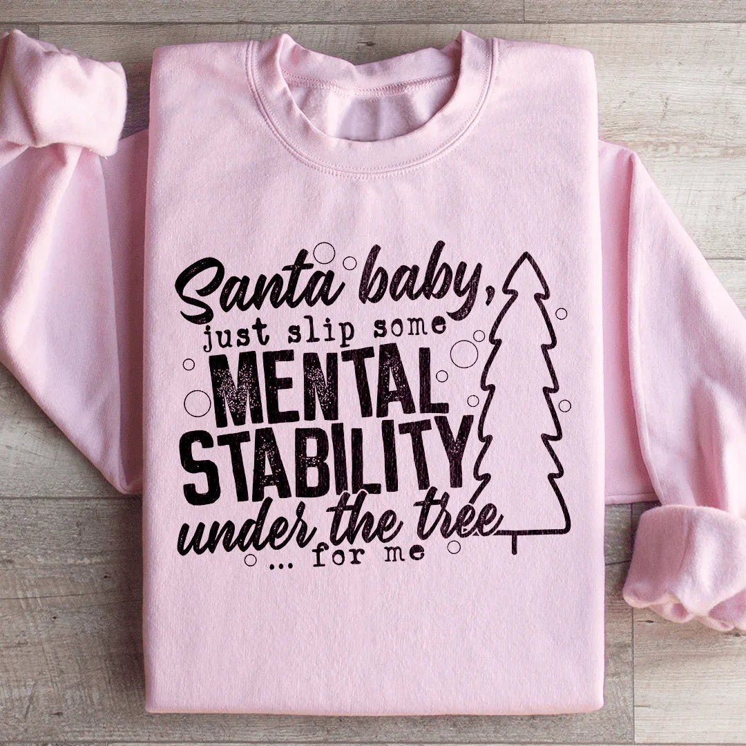 Santa Put Some Mental Stability Under The Tree Sweatshirt