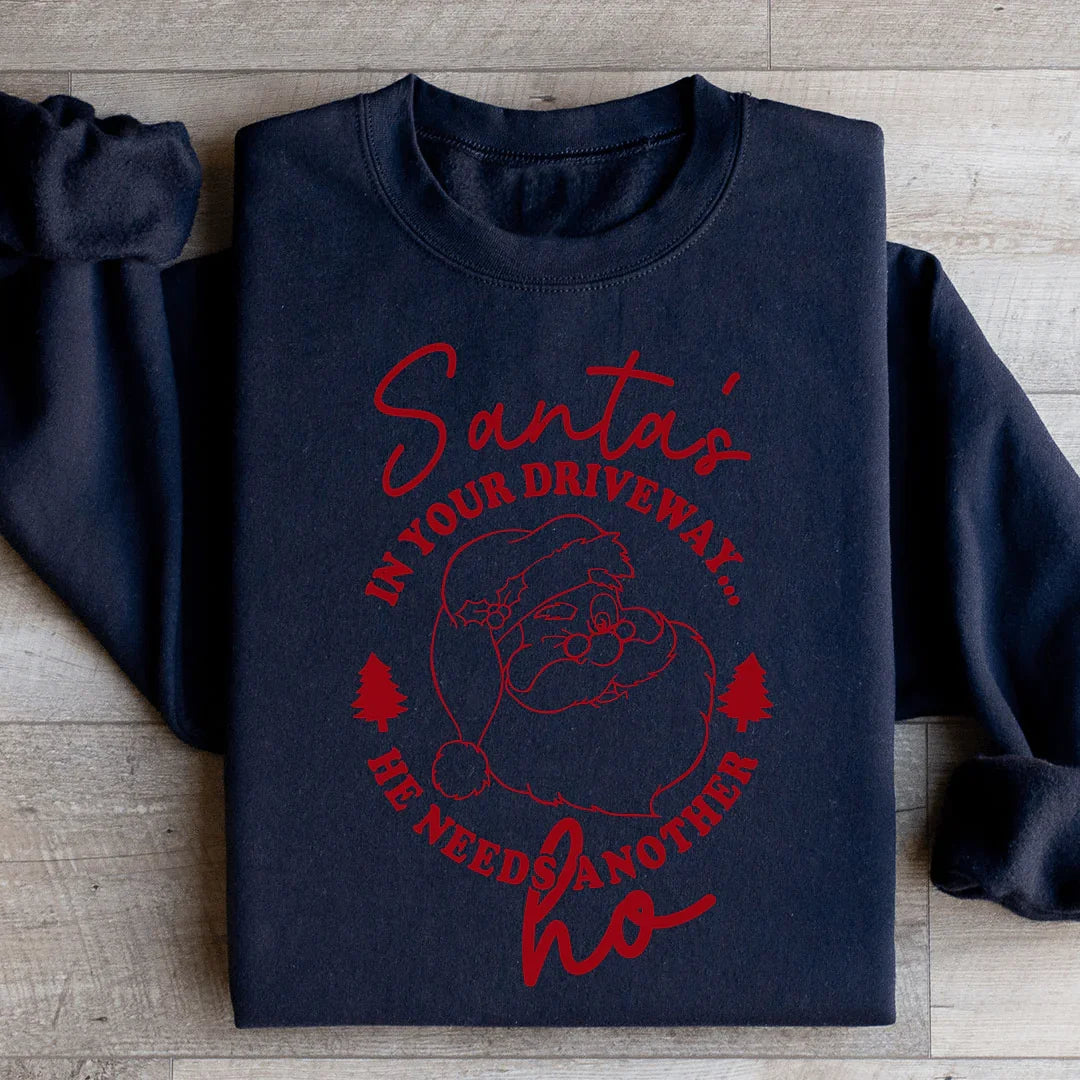 Santa's In Your Driveway Sweatshirt