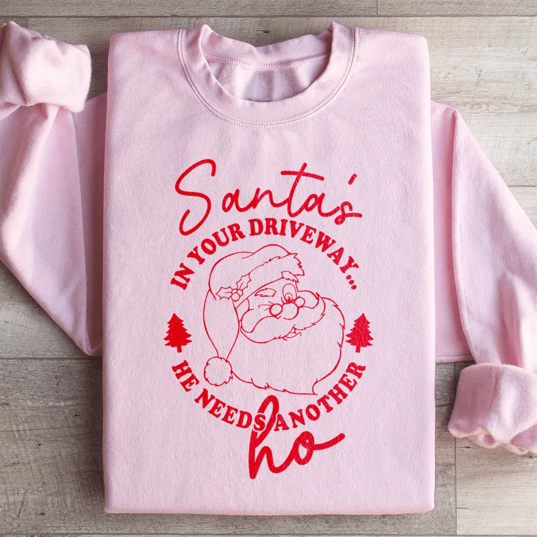 Santa's In Your Driveway Sweatshirt