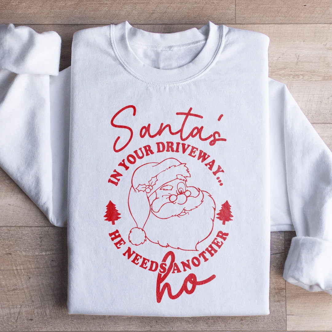Santa's In Your Driveway Sweatshirt