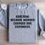 Sarcasm Because Charges Are Expensive Sweatshirt