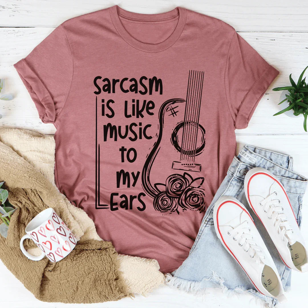 El sarcasmo es como música para mis oídos.