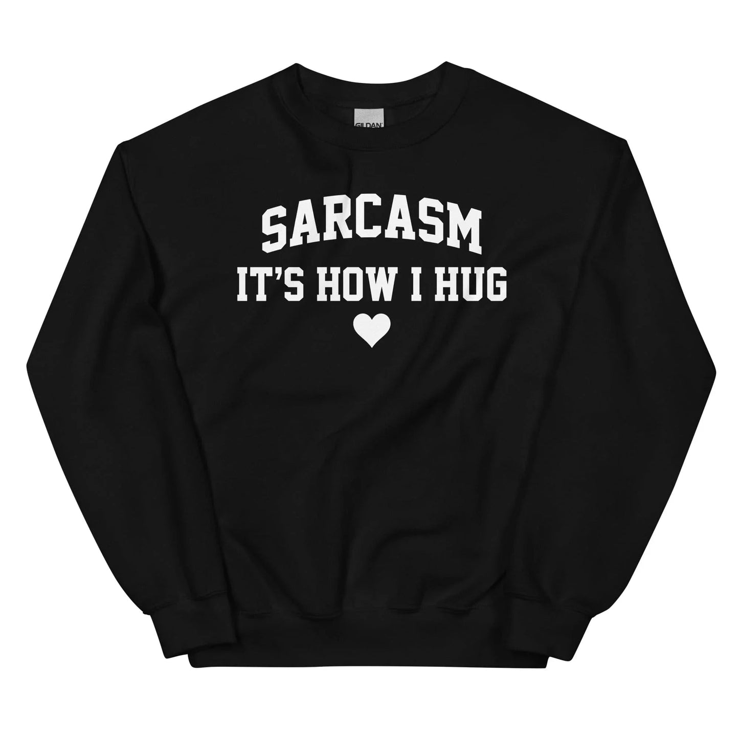Sarcasme C'est Comme Ça Que Je Fais Un Calin Sweatshirt