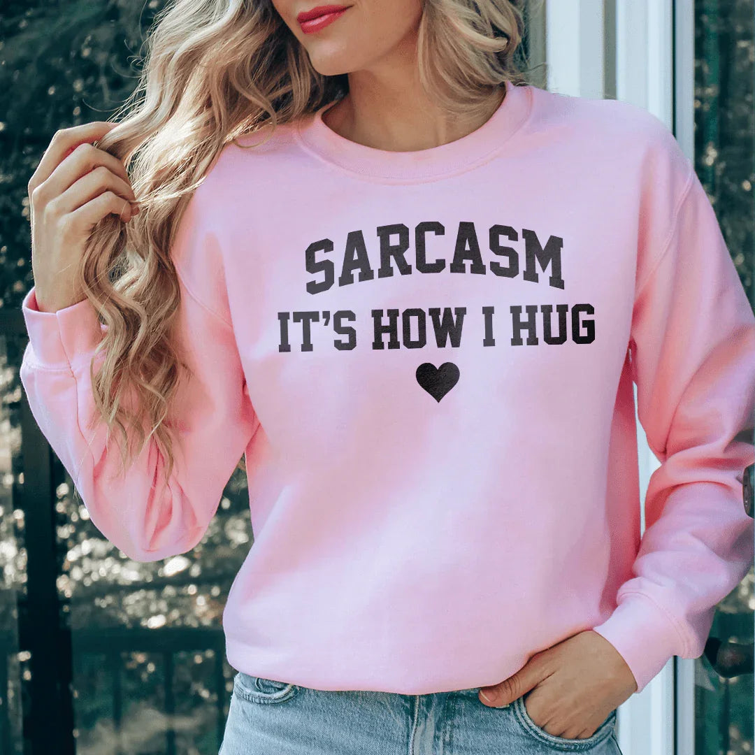 Sarcasme C'est Comme Ça Que Je Fais Un Calin Sweatshirt