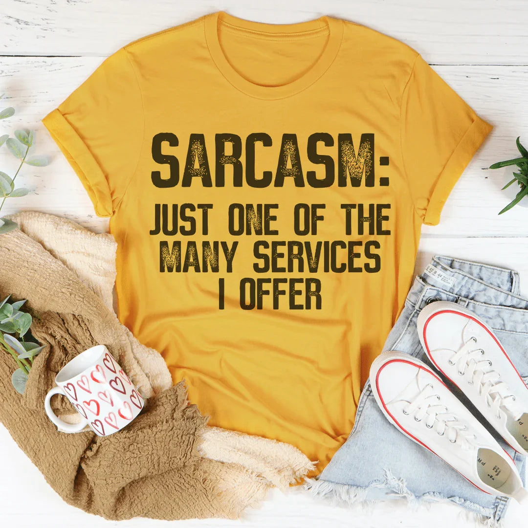 Sarcasme, l'un des nombreux services que j'offre Tee