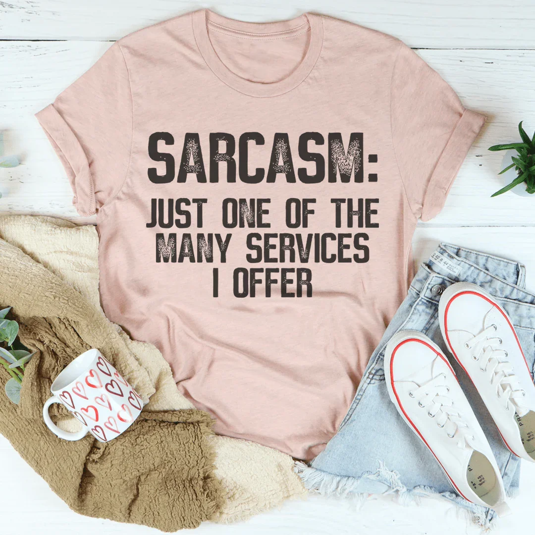 Sarcasme, l'un des nombreux services que j'offre Tee