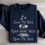 Save The Bees, Plant More Trees, Clean The Seas Sweatshirt