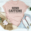 T-shirt Send Caffeine