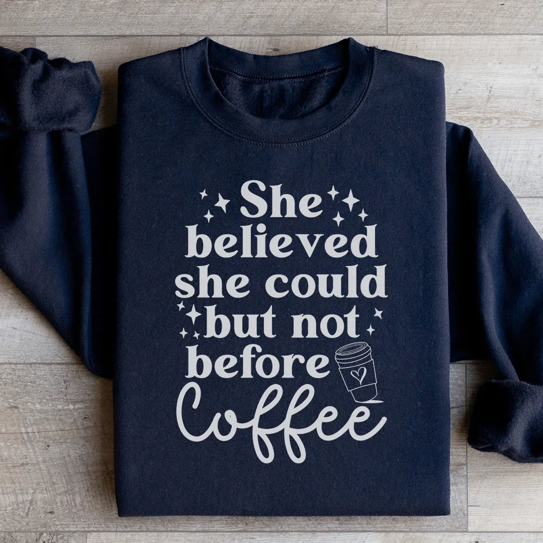 Ella Creyó Que Podía Pero No Antes del Café Sudadera