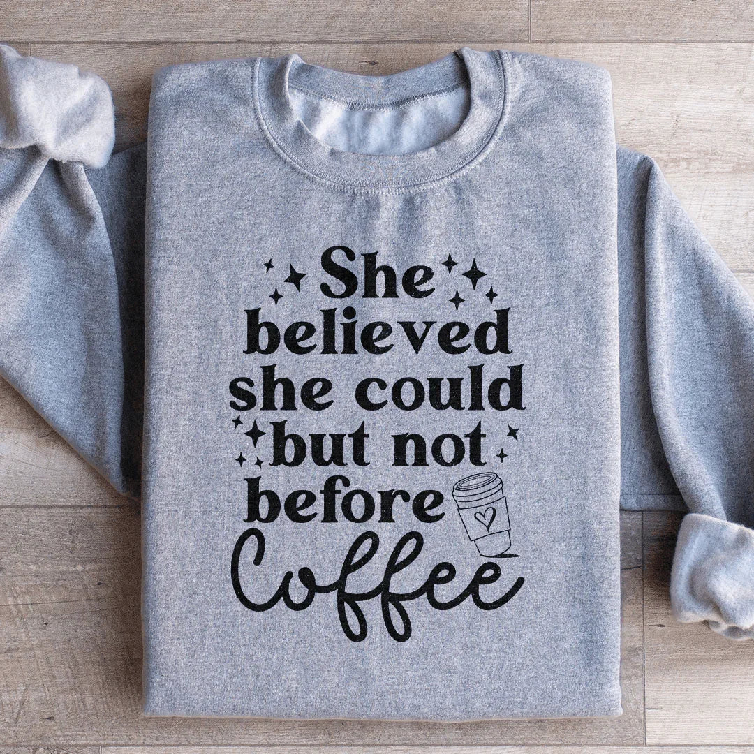 Ella Creyó Que Podía Pero No Antes del Café Sudadera