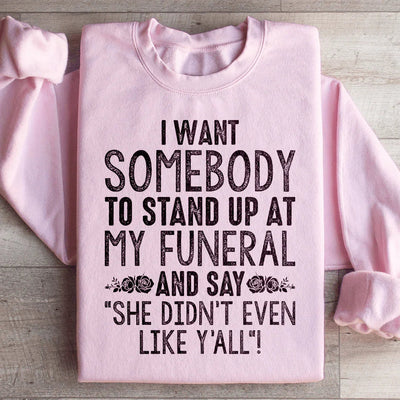She Didn't Even Like Y'all Sweatshirt