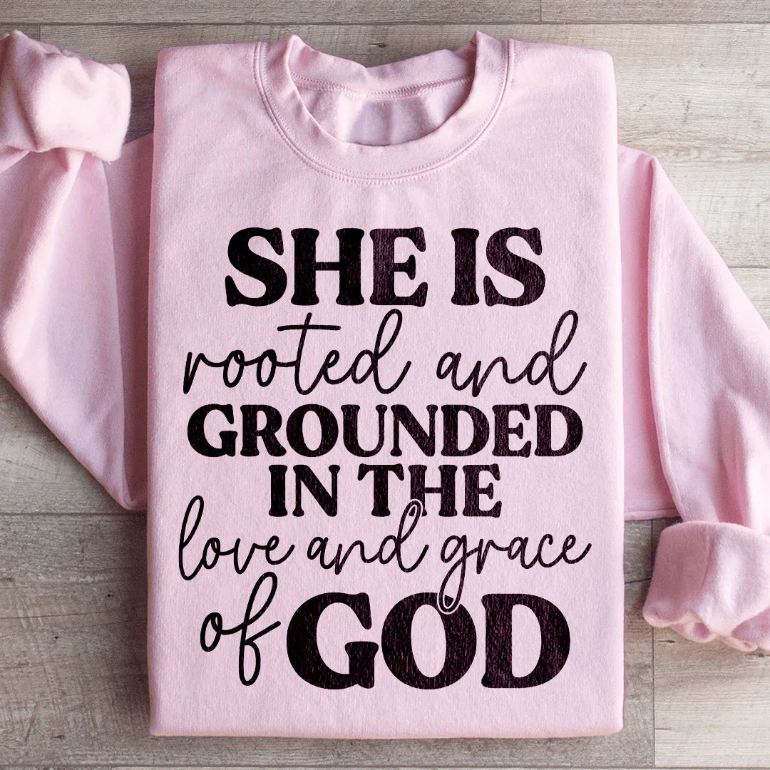 She Is Rooted And Grounded Sweatshirt