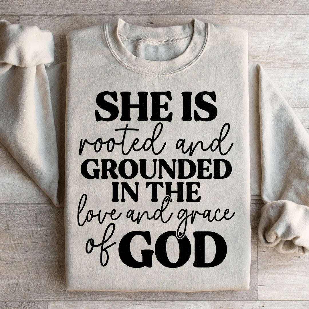 She Is Rooted And Grounded Sweatshirt