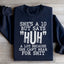 She's A 10 But Says Huh A Lot Sweatshirt