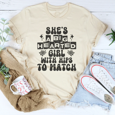 Big Hearted Girl with Hips to Match Tee