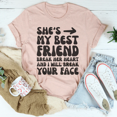 Ella es mi mejor amiga. Rómpele el corazón y te romperé la cara.