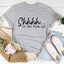 Shhhh Tee - Soft and Stylish Everyday Wear