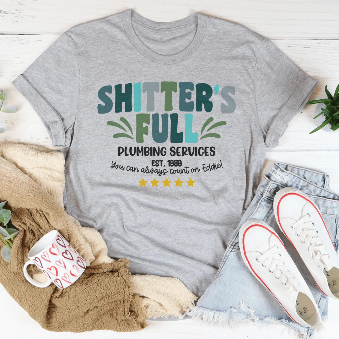 Camiseta de Servicios de Plomería "Shitter's Full"