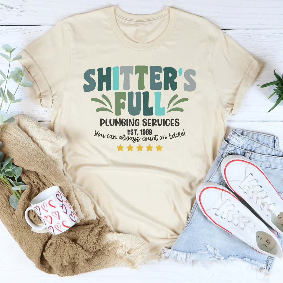 Camiseta de Servicios de Plomería "Shitter's Full"