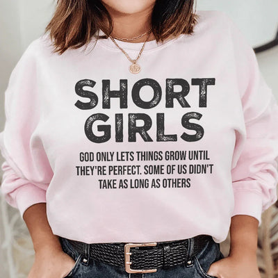 Short Girls God Only Lets Things Grow Sweatshirt