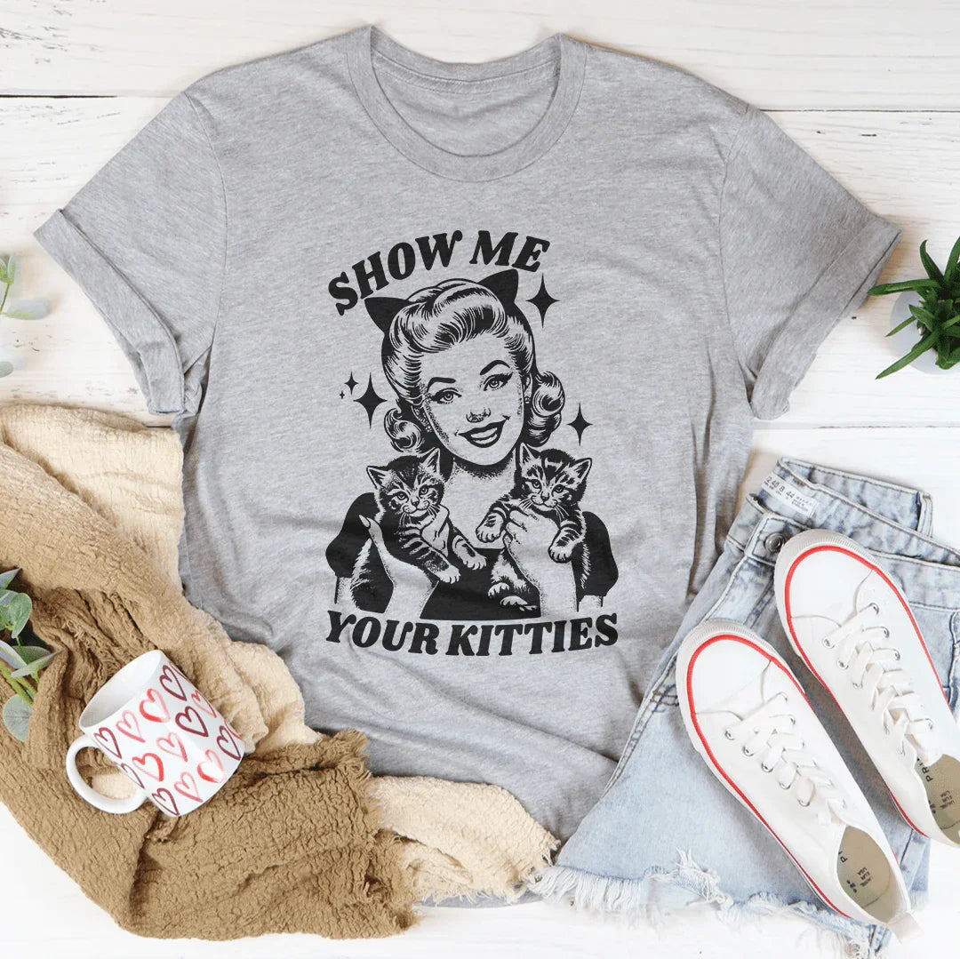 Show Me Your Kitties T-Shirt