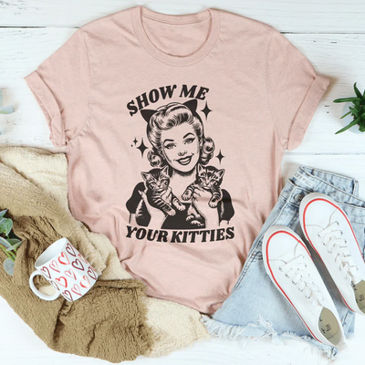 Show Me Your Kitties T-Shirt