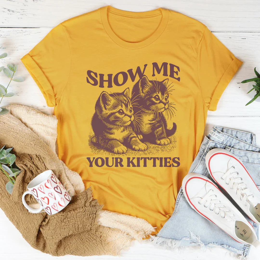 Show Me Your Kitties T-Shirt