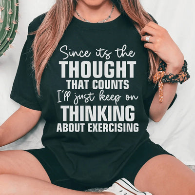Since It's The Thought That Counts Tee