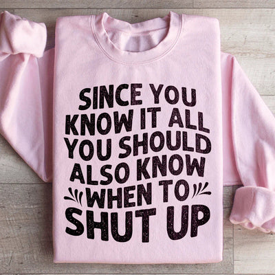 Since You Know It All Sweatshirt