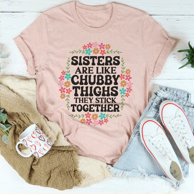Las hermanas son como muslos regordetes que se pegan entre sí.