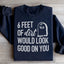Six Feet Of Dirt Would Look Good On You Sweatshirt