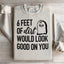Six Feet Of Dirt Would Look Good On You Sweatshirt