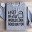 Six Feet Of Dirt Would Look Good On You Sweatshirt