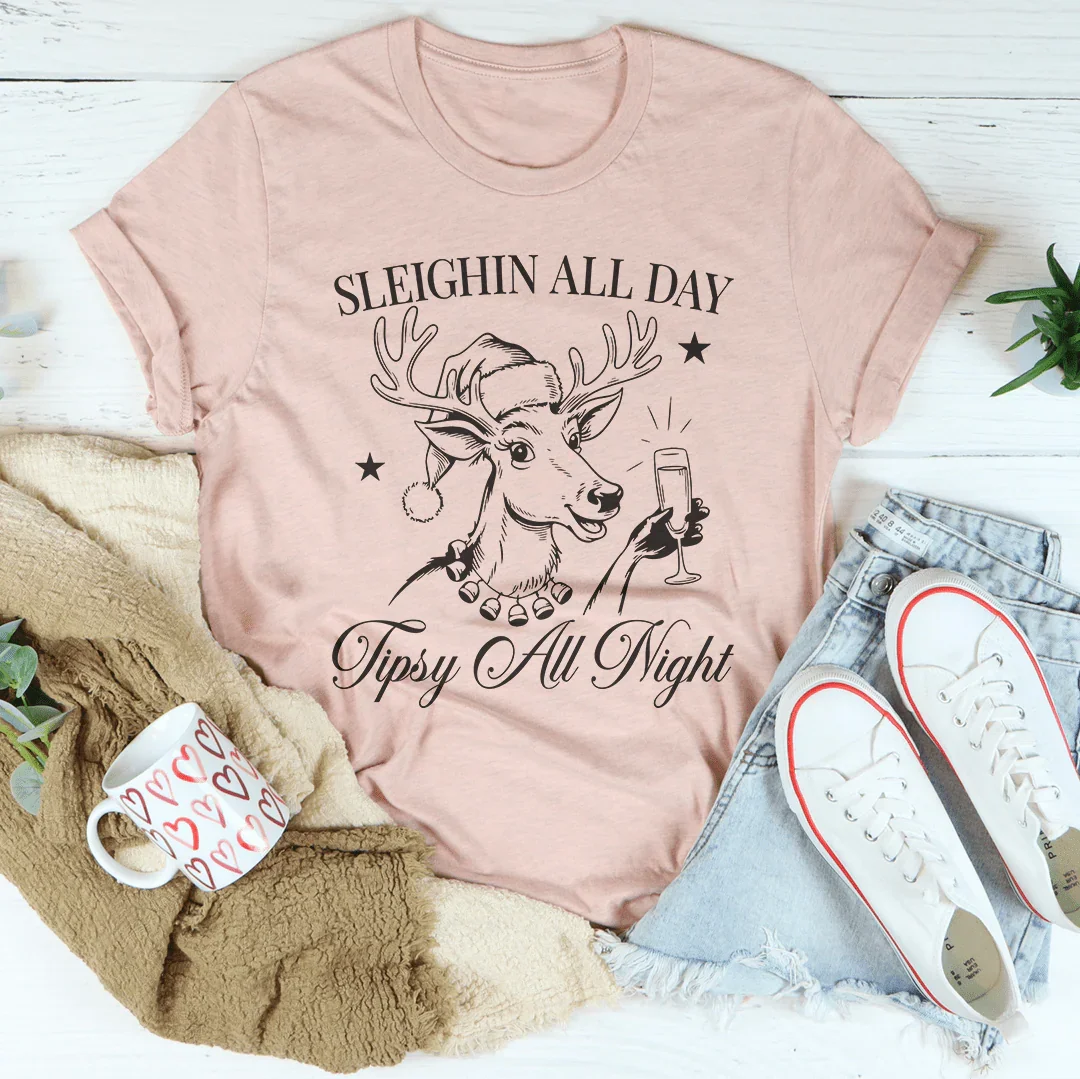 Sleighin' All Day Tipsy All Night Tee