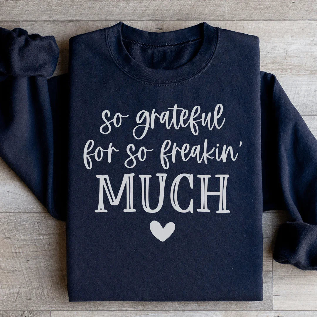 Sudadera "So Grateful For So Feakin Much"