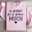 Sudadera "So Grateful For So Feakin Much"
