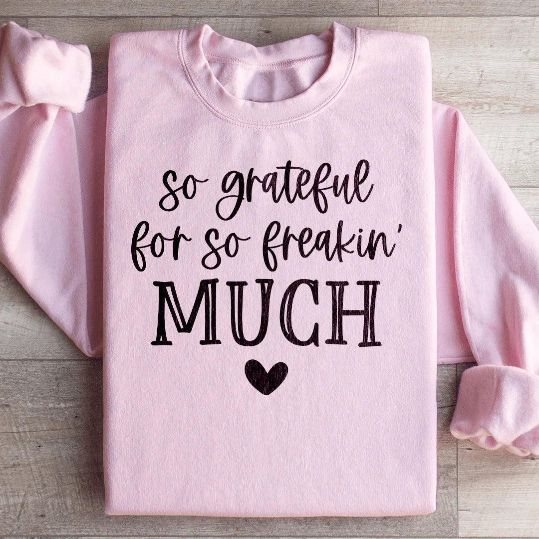 Sudadera "So Grateful For So Feakin Much"