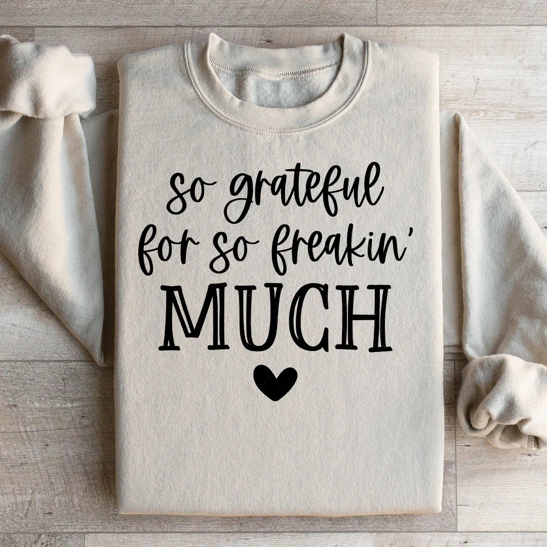 Sudadera "So Grateful For So Feakin Much"