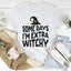 Some Days I'm Extra Witchy Tee - Korvel
