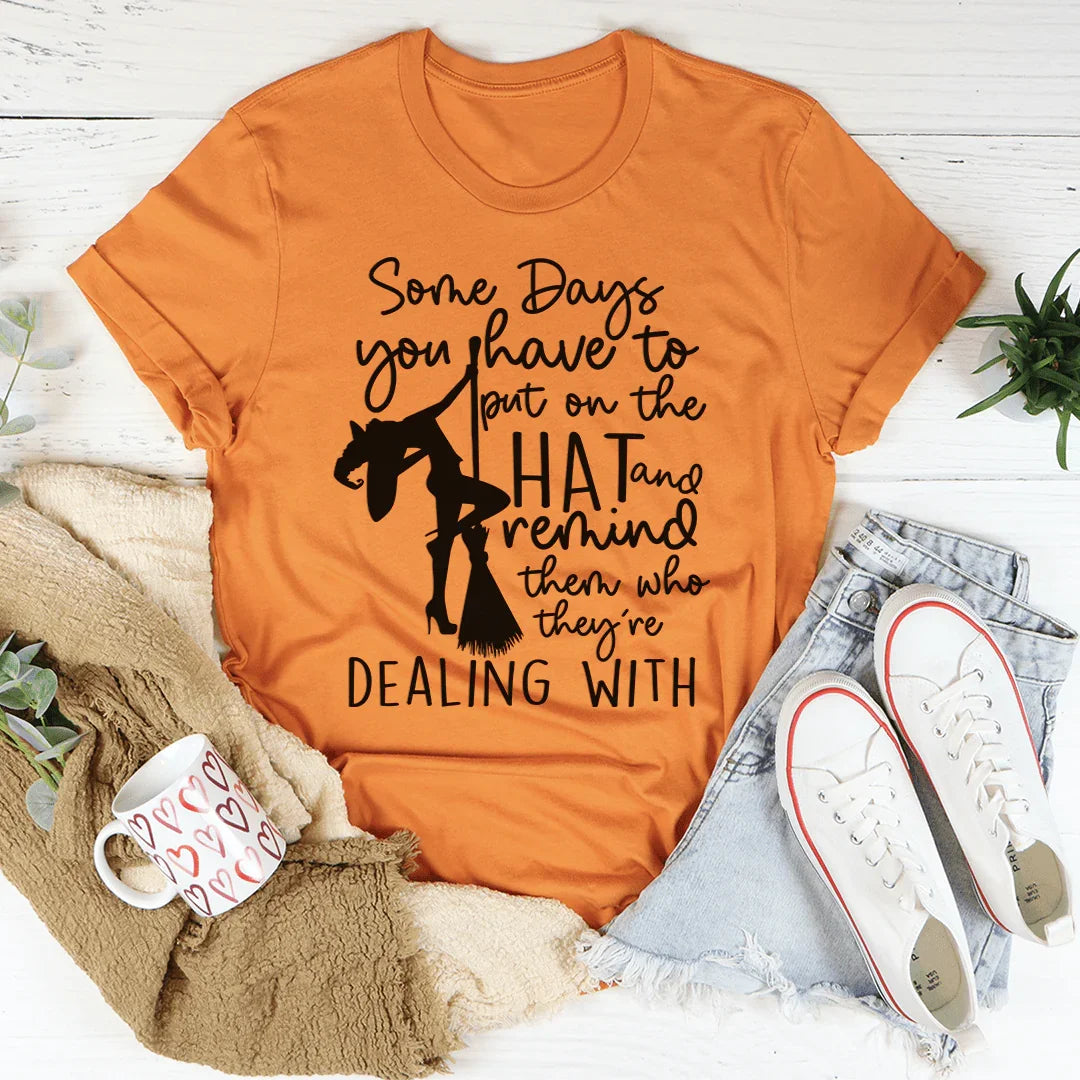 Some Days You Have To Put On The Hat Witch Tee - Korvel