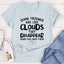 Some Friends Are Like Clouds Tee