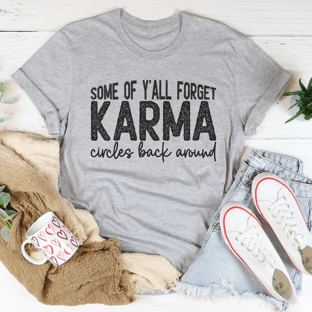 Algunos de ustedes olvidan que el karma vuelve a circular alrededor de la camiseta